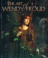 The Art of Wendy Froud - Froud, Wendy