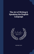 The Art of Writing & Speaking the English Language