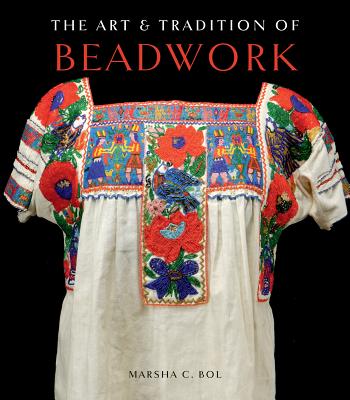 The Art & Tradition of Beadwork - Bol, Marsha C