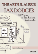 The Artful Aussie Tax Dodger: 100 Years of Tax Reform in Australia