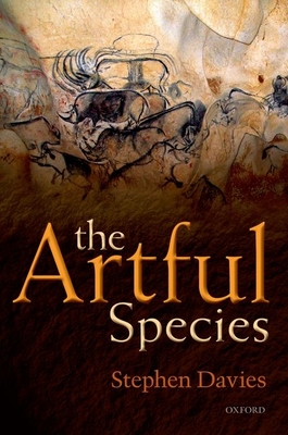 The Artful Species: Aesthetics, Art, and Evolution - Davies, Stephen