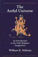 The Artful Universe: An Introduction to the Vedic Religious Imagination