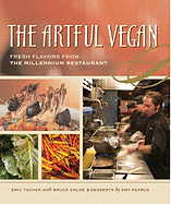 The Artful Vegan: Fresh Flavors from the Millennium Restaurant [a Cookbook]