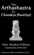 The Arthashastra by Chanakya (Kautilya): New Modern Edition