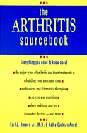 The Arthritis Sourcebook: Everything You Need to Know about - Brewer, Earl J, Jr. (Editor), and Angel, Kathy Cochran (Editor)