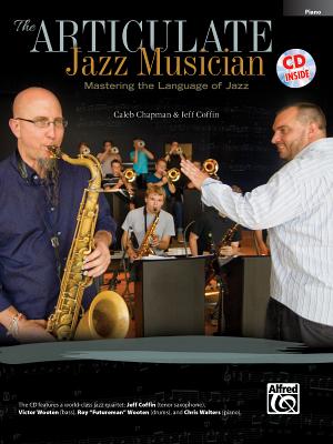 The Articulate Jazz Musician: Mastering the Language of Jazz (Piano), Book & Online Audio - Chapman, Caleb, and Coffin, Jeff