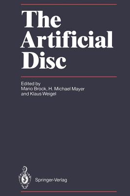 The Artificial Disc - Brock, Mario (Editor), and Mayer, H Michael (Editor), and Weigel, Klaus (Editor)