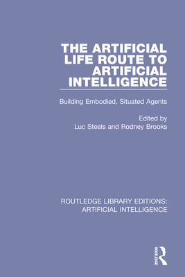 The Artificial Life Route to Artificial Intelligence: Building Embodied, Situated Agents - Steels, Luc (Editor), and Brooks, Rodney (Editor)