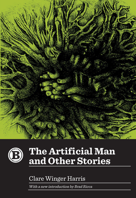 The Artificial Man and Other Stories - Harris, Clare Winger, and Ricca, Brad (Introduction by)