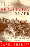 The Artificial River: The Erie Canal and the Paradox of Progress, 1817-1862