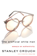 The Artificial White Man: Essays on Authenticity