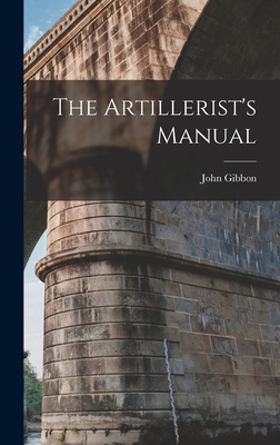 The Artillerist's Manual - Gibbon, John