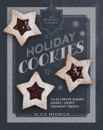 The Artisanal Kitchen: Holiday Cookies: The Ultimate Chewy, Gooey, Crispy, Crunchy Treats