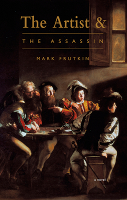 The Artist and the Assassin - Frutkin, Mark