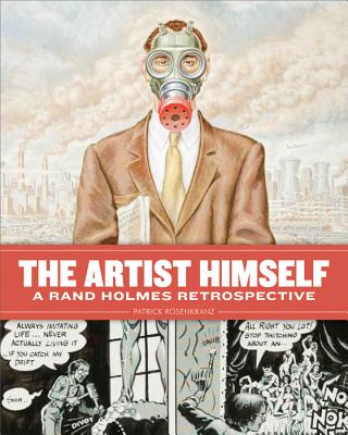 The Artist Himself: A Rand Holmes Retrospective - Rosenkranz, Patrick