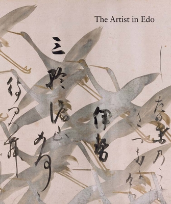 The Artist in EDO: Studies in the History of Art, Vol. 80 - Lippit, Yukio, and Cort, Louise Allison (Contributions by), and Satoko, Tamamushi (Contributions by)