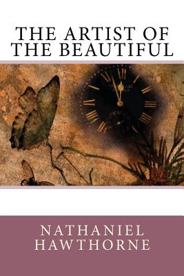 The Artist of the Beautiful - Osgood, Charles (Photographer), and Hawthorne, Nathaniel