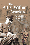 The Artist Within the Warlord: An Adolf Hitler You've Never Known