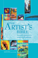 The Artist's Bible: Essential Reference for Artists in All Mediums