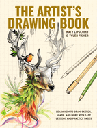The Artist's Drawing Book: Learn How to Draw, Sketch, Shade, and More with Easy Lessons and Practice Pages