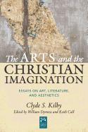 The Arts and the Christian Imagination: Essays on Art, Literature, and Aesthetics Volume 2