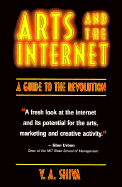 The Arts and the Internet: A Guide to the Revolution - Shiva, V a