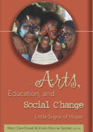 The Arts, Education, and Social Change: Little Signs of Hope