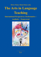 The Arts in Language Teaching: International Perspectives: Performative - Aesthetic - Transversal