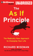 The as If Principle: The Radically New Approach to Changing Your Life - Wiseman, Richard, Dr., and Lister, Ralph (Read by)