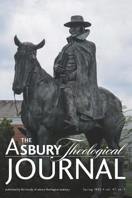 The Asbury Theological Journal Volume 47 No. 1 - Wood, Laurence W (Editor), and Walls, Jerry L (Editor), and Stone, Lawson (Editor)