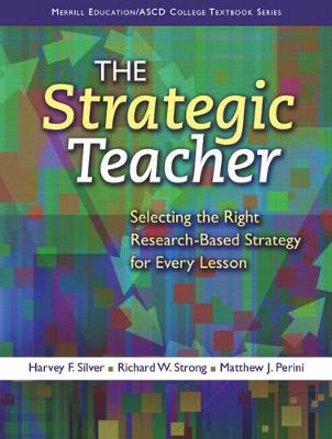 The ASCD: Strategic Teacher the - Silver, Harvey F, and Strong, Richard W, and Perini, Matthew J