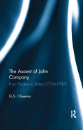 The Ascent of John Company: From Traders to Rulers (1756-1787)