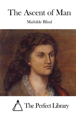 The Ascent of Man - The Perfect Library (Editor), and Blind, Mathilde