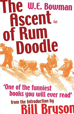 The Ascent of Rum Doodle - Bowman, and Bowman, W E, and Bryson, Bill (Introduction by)