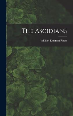 The Ascidians - Ritter, William Emerson