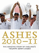 The Ashes 2010/11: The Amazing Story of England's Triumph Down Under - Press Association, Ltd.