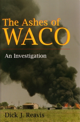 The Ashes of Waco - Reavis, Dick J