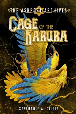 The Ashport Archives: Cage of the Karura - M, Halah (Editor), and Gillis, Stephanie a