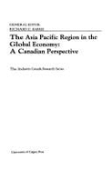 The Asia Pacific Region in the Global Economy: A Canadian Perspective - Harris, Richard G