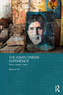 The Asian Cinema Experience: Styles, Spaces, Theory