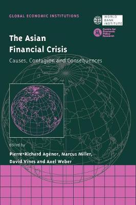 The Asian Financial Crisis: Causes, Contagion and Consequences - Agnor, Pierre-Richard (Editor), and Miller, Marcus (Editor), and Vines, David (Editor)