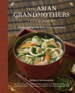 The Asian Grandmothers Cookbook: Home Cooking from Asian American Kitchens