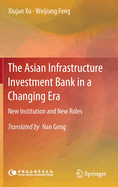 The Asian Infrastructure Investment Bank in a Changing Era: New Institution and New Roles