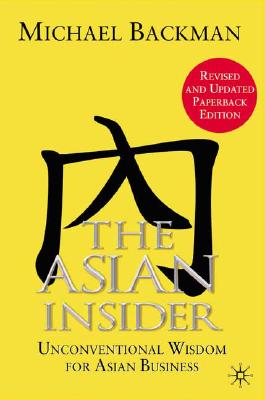 The Asian Insider: Unconventional Wisdom for Asian Business - Backman, M