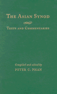 The Asian Synod: Texts and Commentaries - Phan, Peter C, Ph.D., STD, DD (Compiled by)