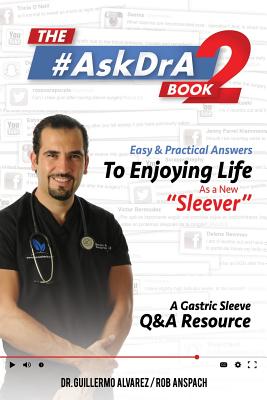 The #AskDrA Book 2: Easy & Practical Answers To Enjoying Life As A New "Sleever". - Anspach, Rob, and Alvarez, Guillermo