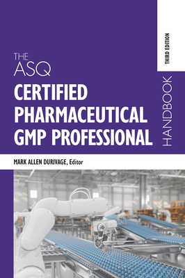 The ASQ Certified Pharmaceutical GMP Professional Handbook - Durivage, Mark Allen