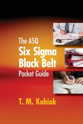 The ASQ Six Sigma Black Belt Pocket Guide - Kubiak, T M
