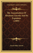 The Assassination of Abraham Lincoln and Its Expiation (1909)