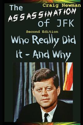 The Assassination of JFK - Who Really Did It and Why - Newman, Craig